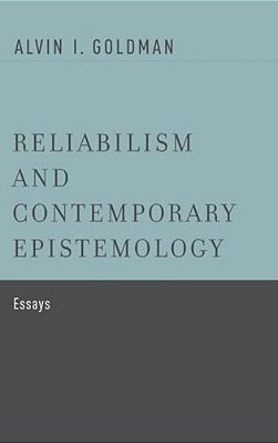 Reliabilism And Contemporary Epistemology: Essays-..