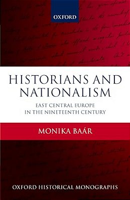 Historians And Nationalism: East-Central Europe In The Nineteenth Century-..