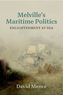 Melville's Maritime Politics: Enlightenment At Sea-..