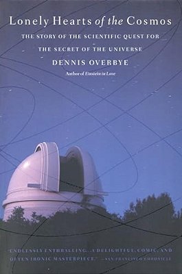 Lonely Hearts Of The Cosmos: The Story Of The Scientific Quest For The Secret Of The Universe-..