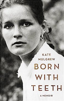 Born With Teeth: A Memoir-..
