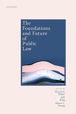 Foundations And Future Of Public Law: Essays In Honour Of Paul Craig-..