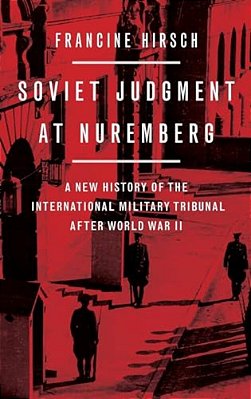 Soviet Judgment At Nuremberg: A New History Of The International Military Tribunal After World War II-..