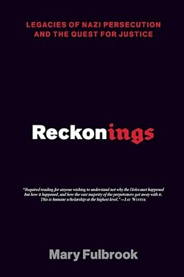 Reckonings: Legacies Of Nazi Persecution And The Quest For Justice-..