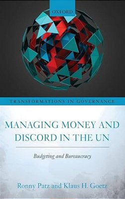 Managing Money And Discord In The Un: Budgeting And Bureaucracy-..