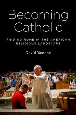 Becoming Catholic: Finding Rome In The American Religious Landscape-..