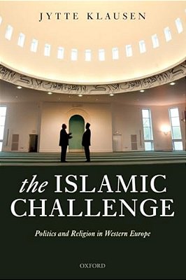 The Islamic Challenge: Politics And Religion In Western Europe-..