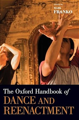 Oxford Handbook Of Dance And Reenactment-..