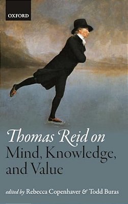 Thomas Reid On Mind, Knowledge, And Value-..