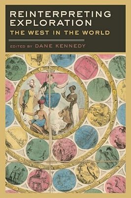 Reinterpreting Exploration: The West In The World-..