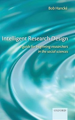 Intelligent Research Design: A Guide For Beginning Researchers In The Social Sciences-..