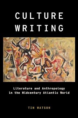 Culture Writing: Literature And Anthropology In The Midcentury Atlantic World-..