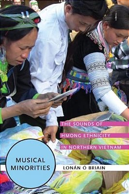 Musical Minorities: The Sounds Of Hmong Ethnicity In Northern Vietnam-..