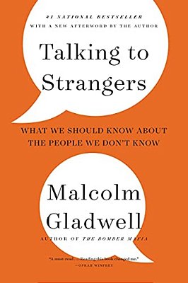 Talking To Strangers: What We Should Know About The People We Don't Know-..