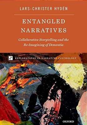 Entangled Narratives: Collaborative Storytelling And The Re-Imagining Of Dementia-..