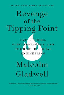 Revenge Of The Tipping Point: Overstories, Superspreaders, And The Rise Of Social Engineering-..