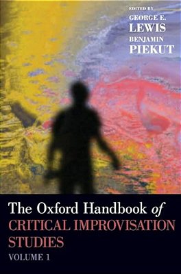 Oxford Handbook Of Critical Improvisation Studies, Volume 1-..