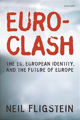 Euroclash: The Eu, European Identity, And The Future Of Europe-..