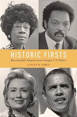 Historic Firsts: How Symbolic Empowerment Changes U. S. Politics-..
