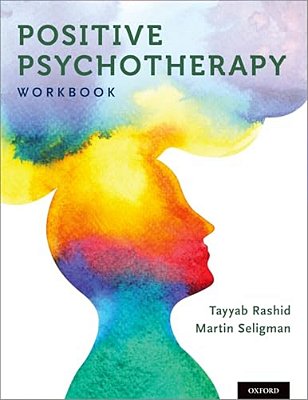 Positive Psychotherapy: Workbook-..