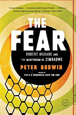 The Fear: Robert Mugabe And The Martyrdom Of Zimbabwe-..