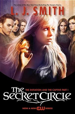 The Secret Circle: The Initiation And The Captive Part I Tv Tie-In Edition-..