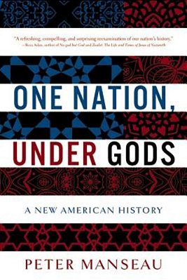 One Nation, Under Gods: A New American History-..
