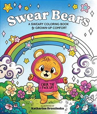 Swear Bears: A Sweary Coloring Book For Grown-Up Comfort-..