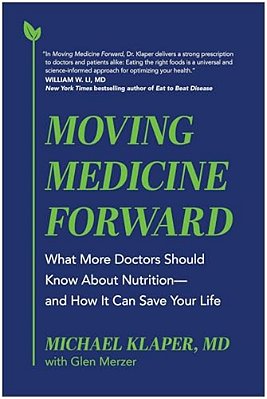 Moving Medicine Forward: What More Doctors Should Know About Nutrition--and How It Can Save Your Life-..