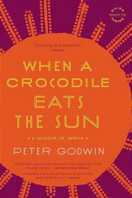 When A Crocodile Eats The Sun: A Memoir Of Africa-..