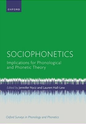 Sociophonetics: Implications For Phonological And Phonetic Theory-..