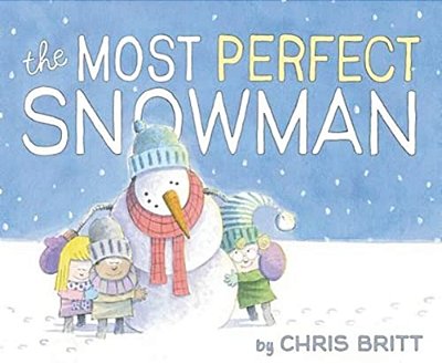 The Most Perfect Snowman: A Winter And Holiday Book For Kids-..