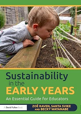 Sustainability In The Early Years: An Essential Guide For Educators-..