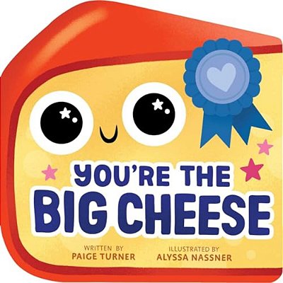 You'Re The Big Cheese (A Shaped Novelty Board Book For Toddlers)-..