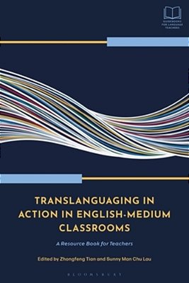 Translanguaging In Action In English-Medium Classrooms: A Resource Book For Teachers-..