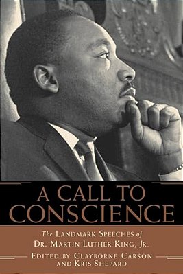 A Call To Conscience: The Landmark Speeches Of Dr. Martin Luther King, Jr. -..