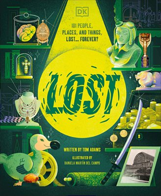 Lost: Stories Of People, Places, And Things Lost Throughout History-..
