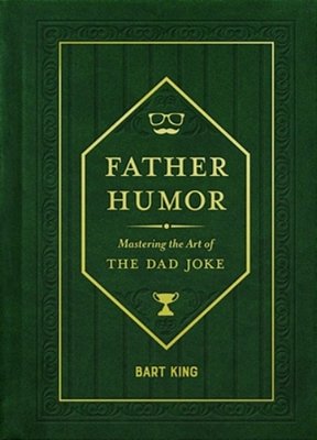 Father Humor: Mastering The Art Of The Dad Joke-..