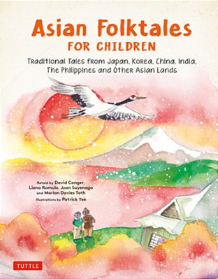 Asian Folktales For Children: Traditional Tales From Japan, Korea, China, India, The Philippines And Other Asian Lands-..