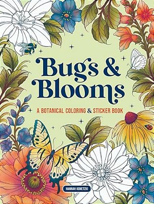 Bugs & Blooms: A Botanical Coloring & Sticker Book (Deluxe Edition)-..
