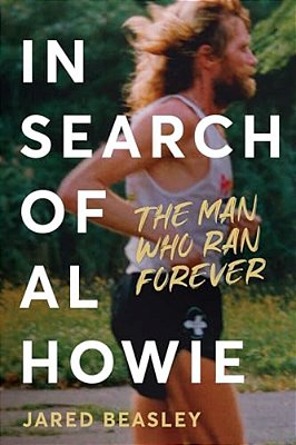 In Search Of Al Howie: The Man Who Ran Forever-..