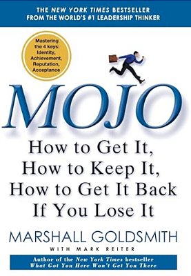 Mojo: How To Get It, How To Keep It, How To Get It Back If You Lose It-..