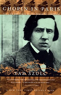Chopin In Paris: The Life And Times Of The Romantic Composer-..