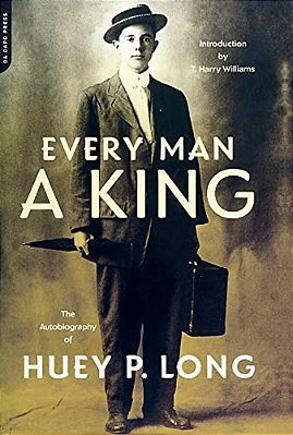 Every Man A King: The Autobiography Of Huey P. Long-..