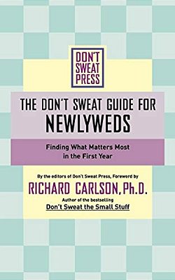 The Don't Sweat Guide For Newlyweds: Finding What Matters Most In The First Year-..