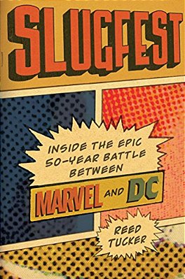 Slugfest: Inside The Epic, 50-Year Battle Between Marvel And DC-..