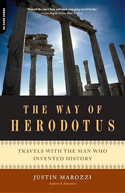 The Way Of Herodotus: Travels With The Man Who Invented History-..