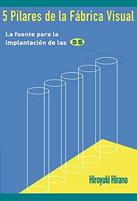 5 Pilares De La Fabrica Visual: La Fuente Para La Implantacion De Las 5S-..