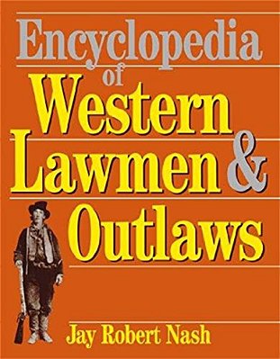Encyclopedia Of Western Lawmen And Outlaws-..
