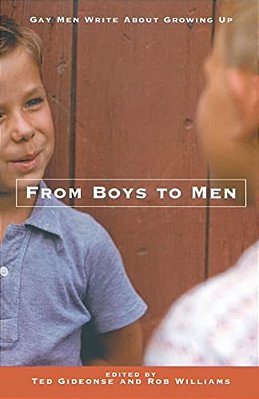 From Boys To Men: Gay Men Write About Growing Up-..
